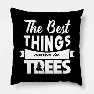 'The Best Things Come In Trees' Environment Awareness Shirt Pillow