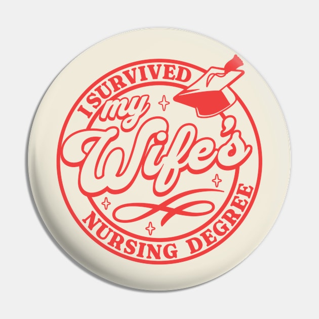 I Survived My Wife's Nursing Degree Nurse - RN Graduation Pin by OrangeMonkeyArt