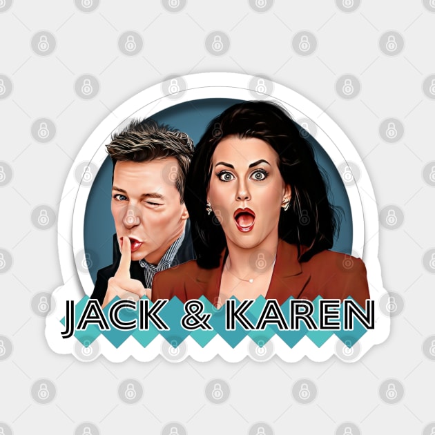 Will & Grace - Jack and Karen Magnet by Zbornak Designs