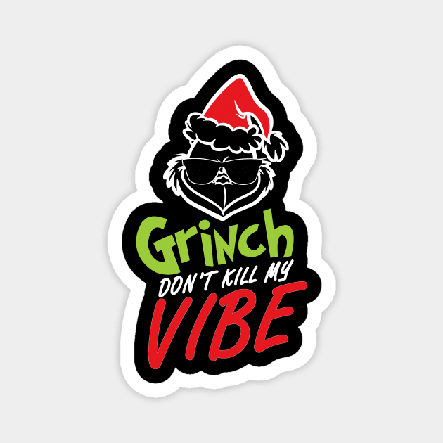 Grinnch Don't Kill My Vibe Christmas Gift Magnet by teespringplus