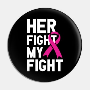 Her fight My fight, Breast Cancer Awareness Pin