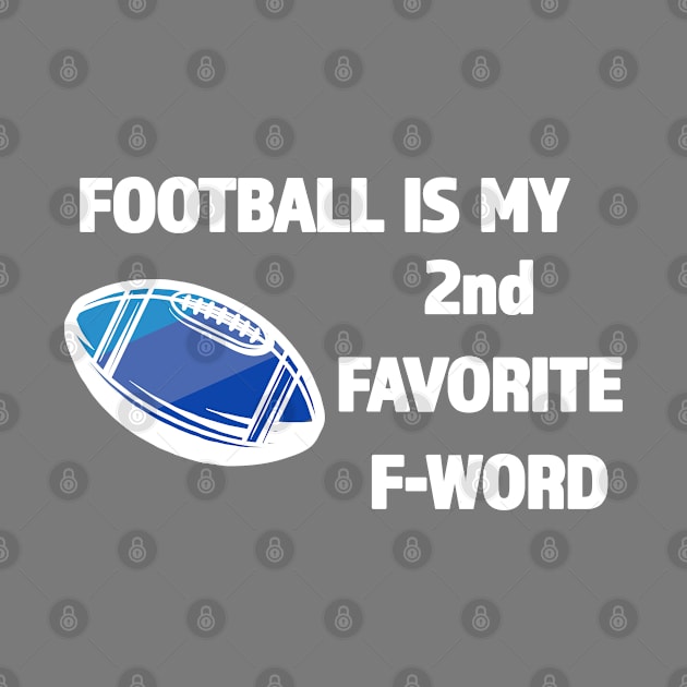 Football Is My 2nd Favorite F-Word - Great Gift for Football Season - White Lettering & Multi Color Design by RKP'sTees