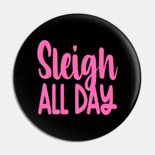 Sleigh All Day Pin