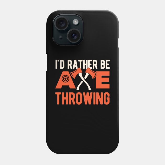 Funny Axe Throwing Gift Phone Case by Crea8Expressions