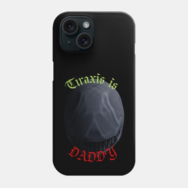 Tiraxis is DADDY Phone Case by AnEldritchDreamGames