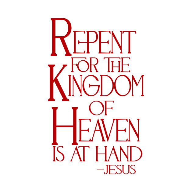 Repent for the Kingdom of Heaven is at Hand by AlondraHanley