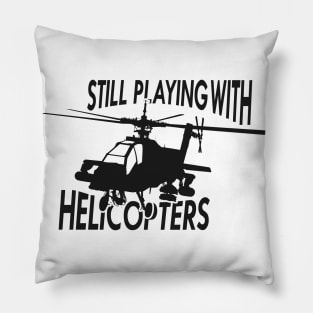 Helicopter - Still playing with helicopters Pillow