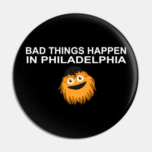 Bad Things Happen In Philadelphia Pin