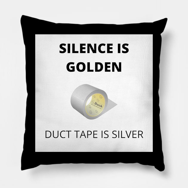 Silence is Golden - Duct Tape is Silver Pillow by  Karma Institute