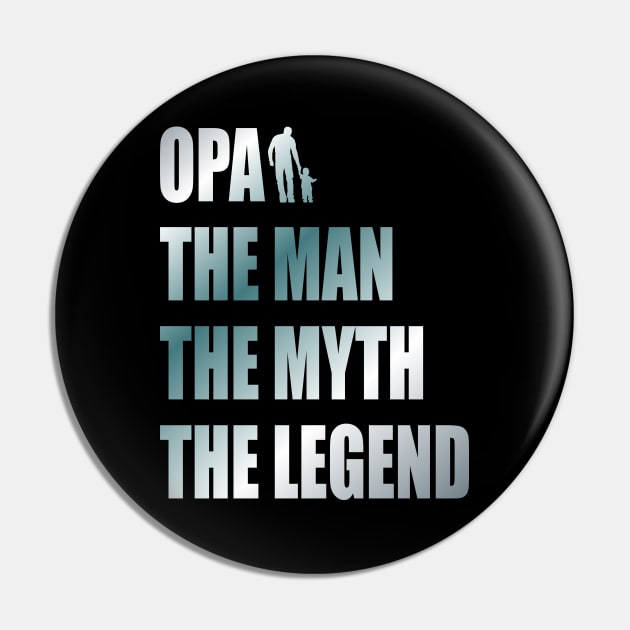 Opa the man the myth the legend Pin by Lekrock Shop