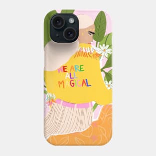 We Are All Magical Phone Case