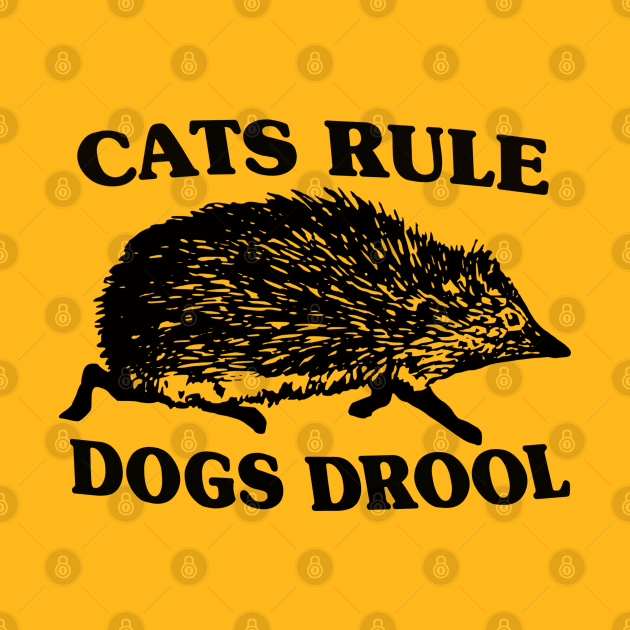 Cats Rule Dogs Drool by blueversion