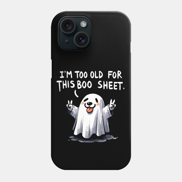 I’m too old for this Boo Shit Halloween Dog (Back Print) Phone Case by DoodleDashDesigns