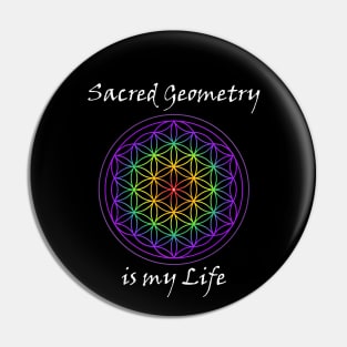 Sacred Geometry is my Life Pin