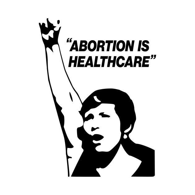 Abortion Is Healthcare by Aratack Kinder