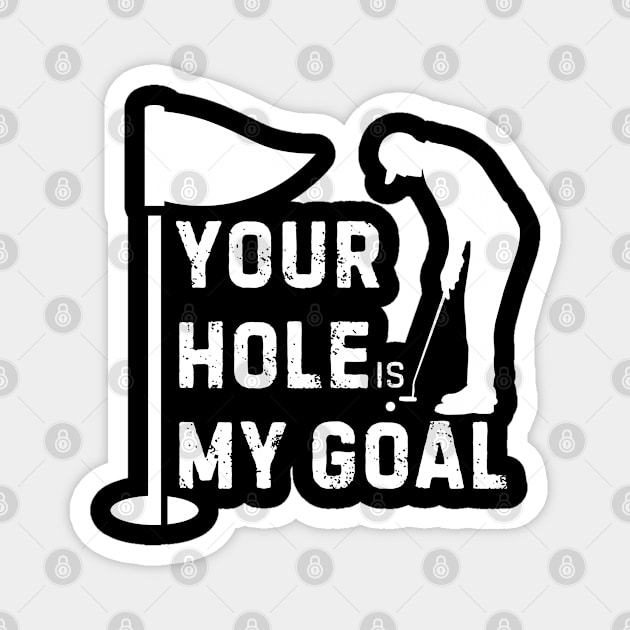 Your Hole is My Goal Magnet by Inktopolis