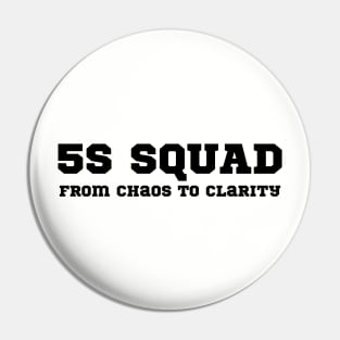 5S Squad 5S Workplace Organization, Lean Six Sigma Methodology Pin