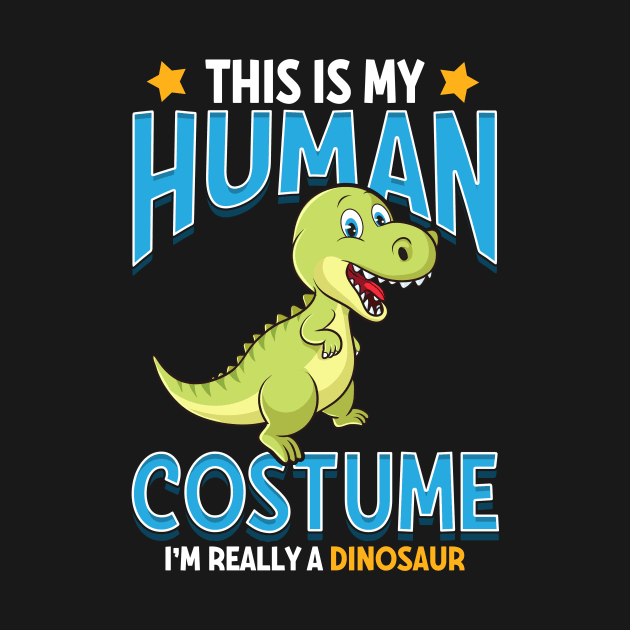 This Is My Human Costume I'm Really A Dinosaur Pun by theperfectpresents