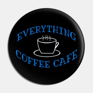 Everything Coffee Cafe Pin