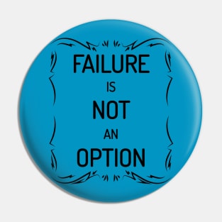 Failure Is Not An Option Motivational Inspirational T-Shirt Pin