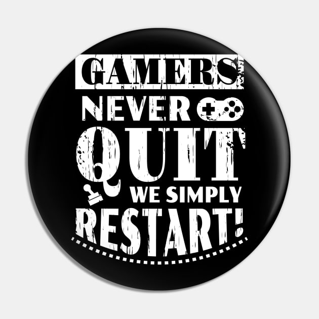 Gamers Never Quit We Simply Restart Pin by JLE Designs