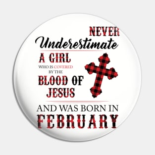 Never Underestimate A Girl Who Is Covered By The Blood Of Jesus And Was Born In February Pin