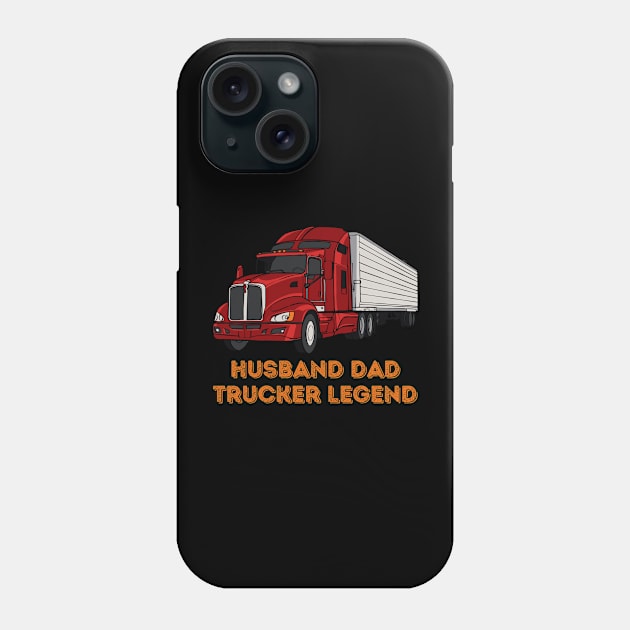 Husband Dad Trucker Legend Phone Case by starryskin