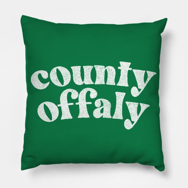 County Offaly - Irish Pride Gift Design Pillow by feck!