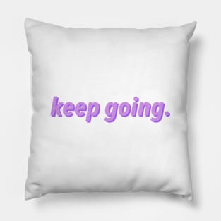 Keep Going Pillow