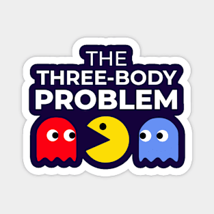 The three body problem Magnet