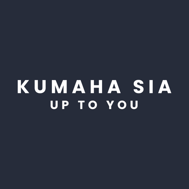 Kumaha Sia: Up To You - Simple Text Design by YudDesign
