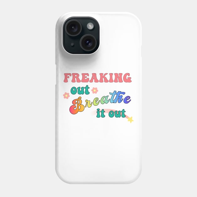 "Freaking Out, Breathe it Out" Phone Case by spookpuke