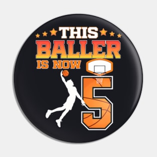 This Baller Is Now 5 Years Old 5Th Birthday Basketball Boy Pin