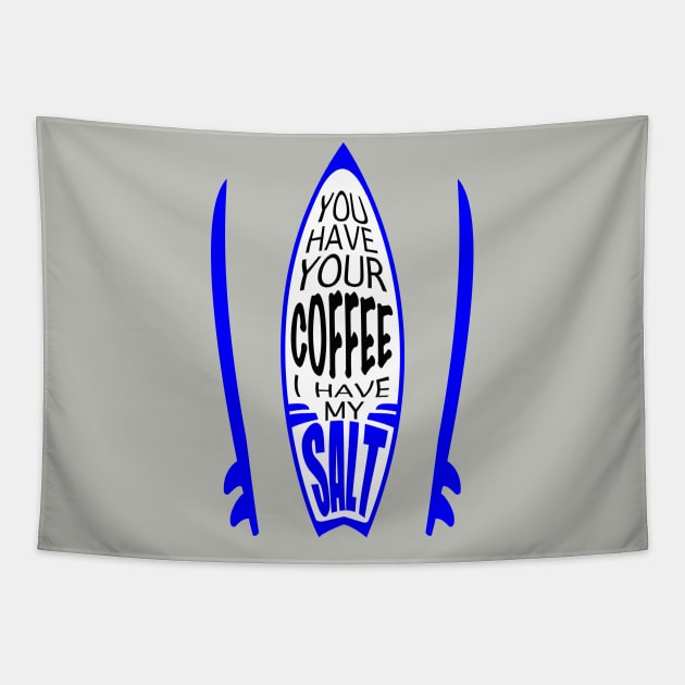 Surfing salt addict surfboard art Tapestry by Shanti-Ru Design