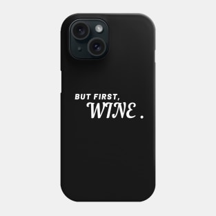 But First, Wine - Funny Phone Case