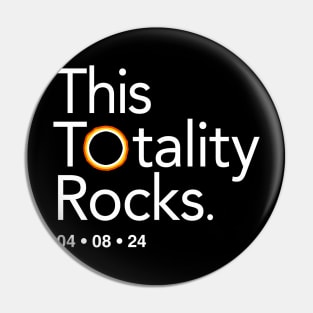 This Totality Rocks, Funny Eclipse Shirt, 2024 Pin