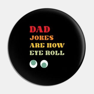 Dad Jokes are How Eye Roll Pin