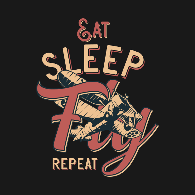 Eat Sleep Fly Repeat by CyberpunkTees