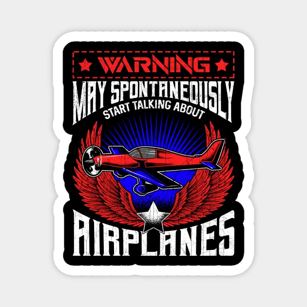 Warning May Spontaneously Talk About Airplanes Magnet by theperfectpresents