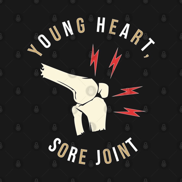 Young Heart Sore Joint Funny by JDaneStore