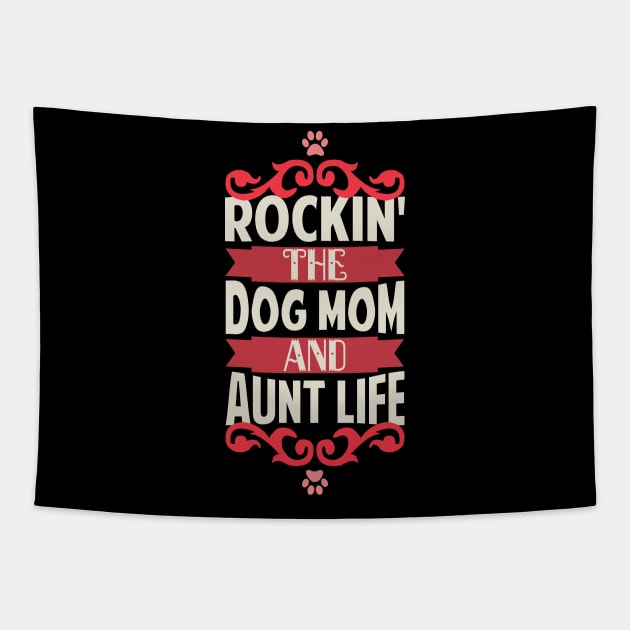 Rockin' The Dog Mom and Aunt Life Dog Lovers Tapestry by Tesszero