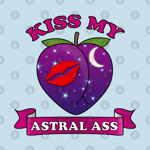 Kiss my Astral Ass - Asstral by Nirvanax Studio