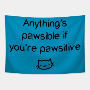 Anything's Pawsible If You're Pawsitive Tapestry