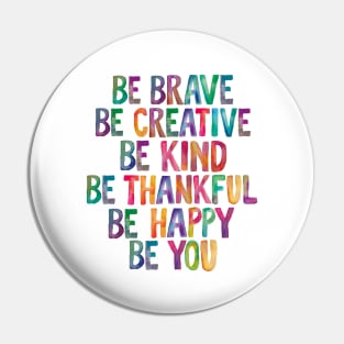 Be Brave Be Creative Be Kind Be Thankful Be Happy Be You rainbow watercolor Pin