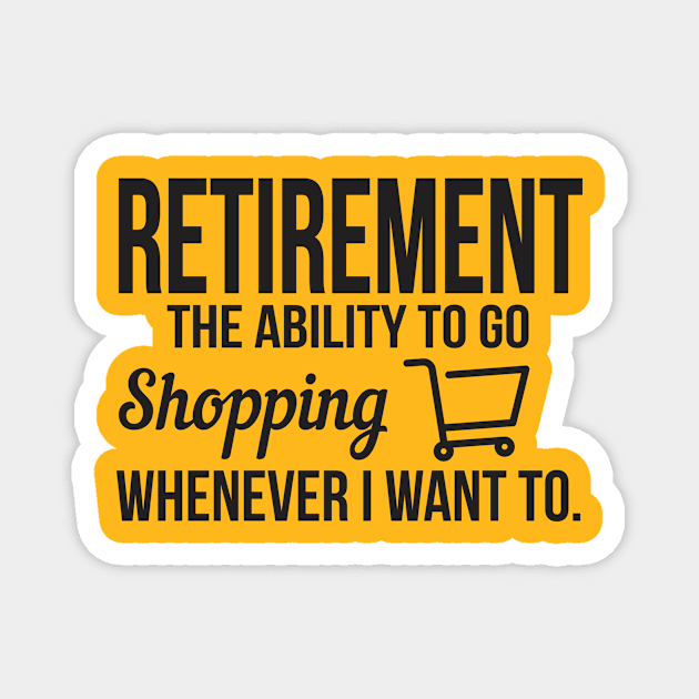 Retirement means shopping whenever I want (black) Magnet by nektarinchen