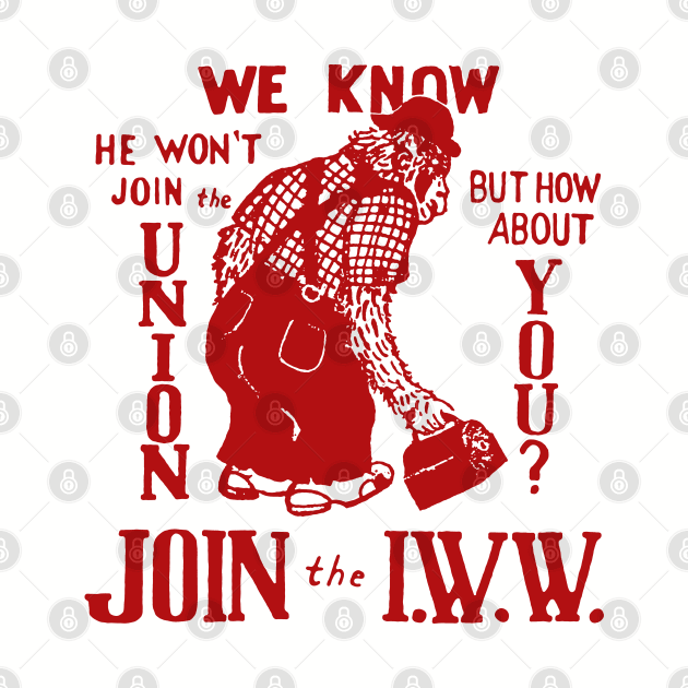 Join The IWW - Industrial Workers of the World, Anti-Scab, Labor History, Union, Socialist by SpaceDogLaika