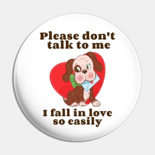 Dont Talk to Me Dog Cool Valentines Funny Valentines Day Anti Valentine Pin