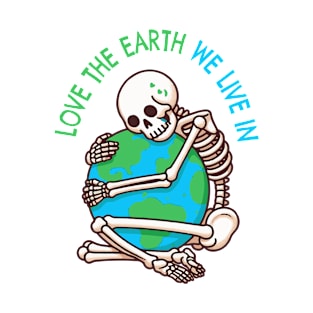 love the earth we live in T-Shirt