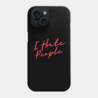 I Hate People Antisocial Introvert Gift Phone Case