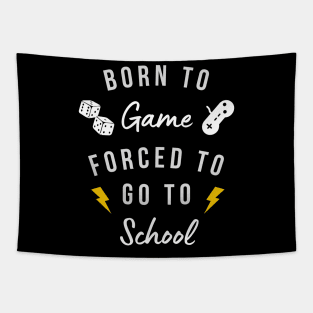 Born to game forced to go to school Tapestry